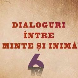 "Dialoguri intre minte si inima" la Televiziunea 6TV!